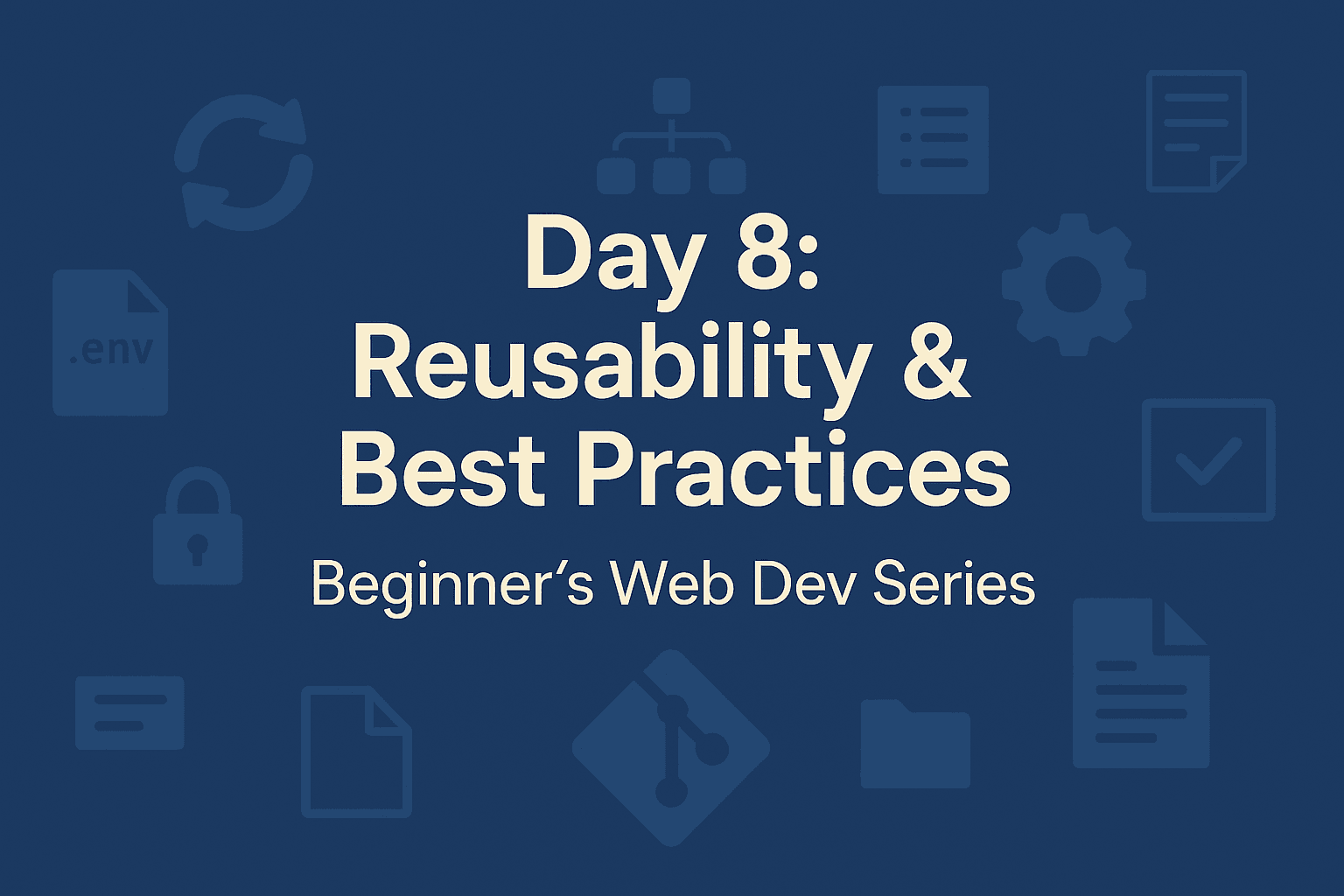 ♻️ Day 8: Reusability & Best Practices – Beginner’s Web Dev Series