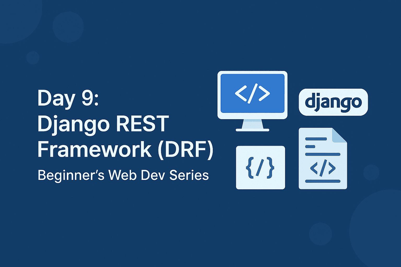 🌐 Day 9: Django REST Framework (DRF) – Beginner’s Web Dev Series